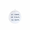 Be Kind, Be Calm, Be Safe Charm (Jewelry for The Common Good)